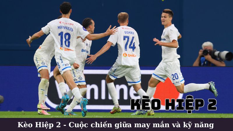 Bí quyết đánh kèo hiệp 2 hiệu quả