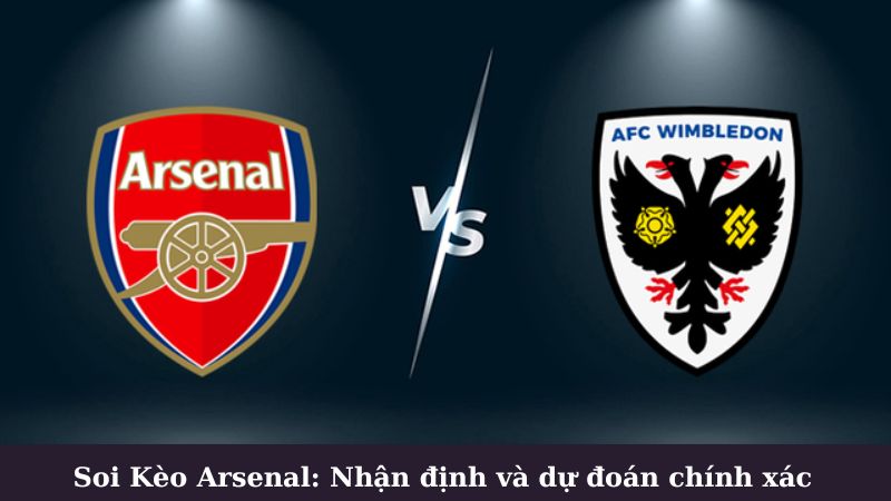 Soi kèo Arsenal: 3 chiến lược chiến thắng