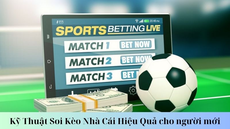 Kỹ Thuật Soi Kèo Nhà Cái Hiệu Quả